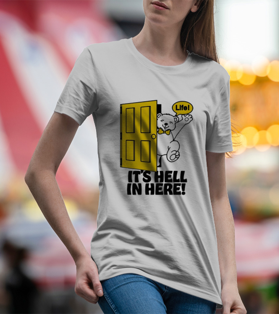 Bear Life Yellow Door It's Hell In Here T-Shirt