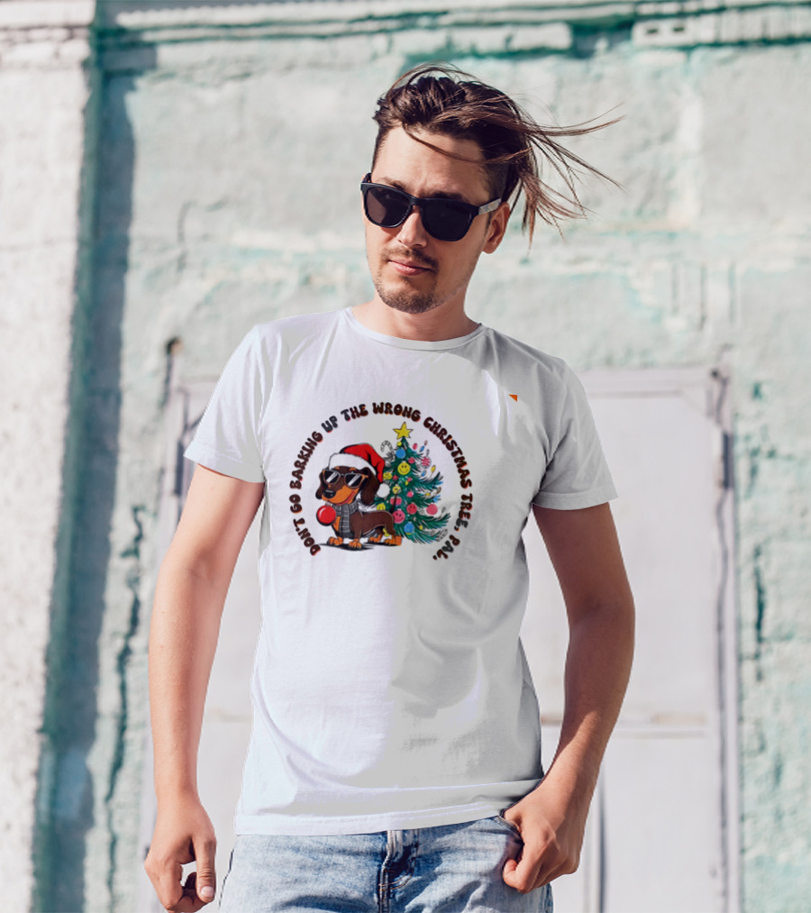 Don't Go Barking Up The Wrong Christmas Tree Pal Dachshund Santa Hat Sunglasses Christmas Tree T-Shirt