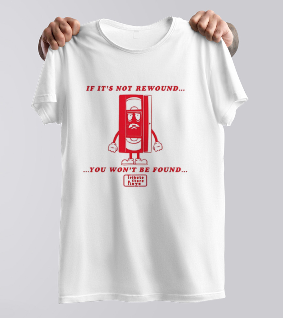 If It's Not Rewound You Won't Be Found Tribute Store Vizzé T-Shirt