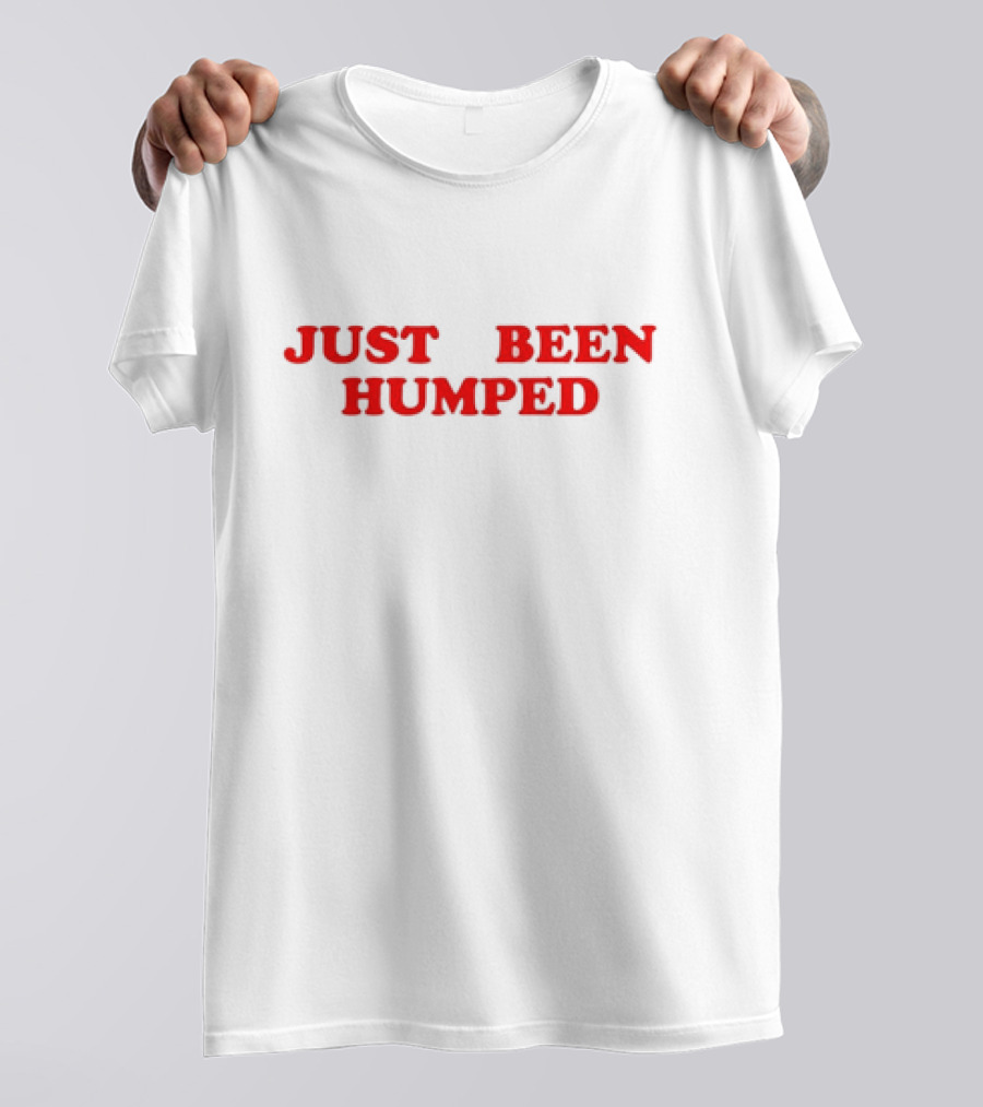 Just Been Humped T-Shirt