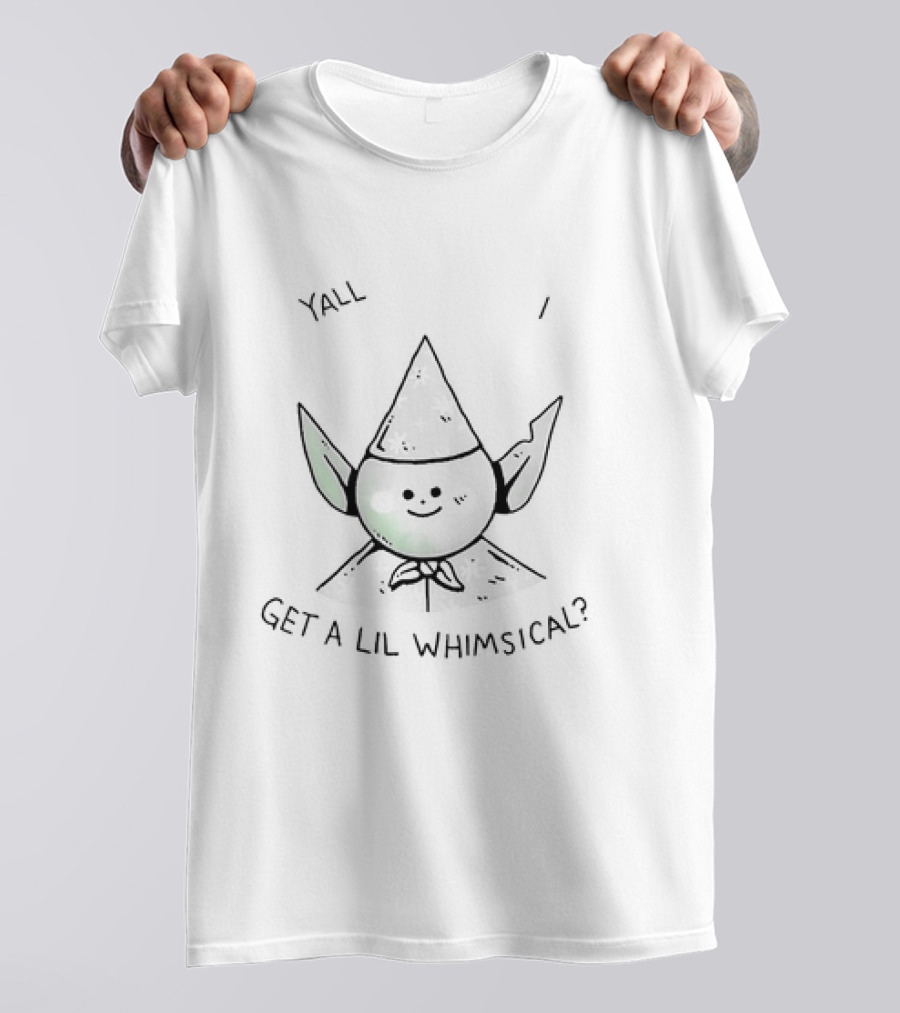 Y’all Mind If I Get A Lil Whimsical Cute Elf Hat Character T-Shirt