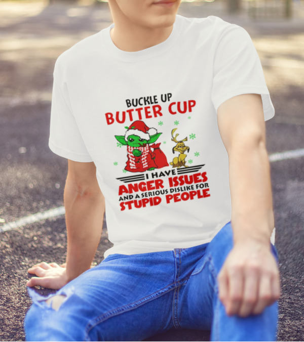 Buckle Up Butter Cup Baby Yoda And Max Dog I Have Anger Issues Christmas T-Shirt