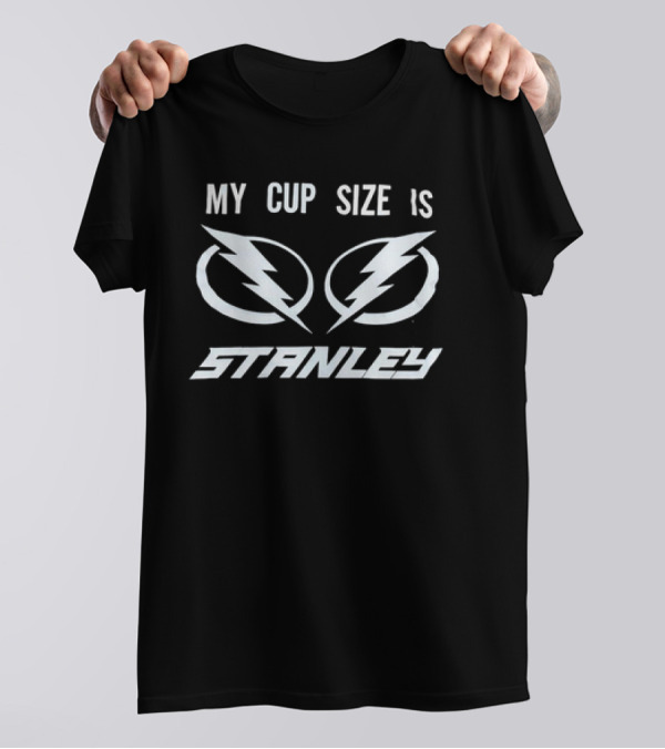 My Cup Size Is Stanley Tampa Bay Lightning T-Shirt