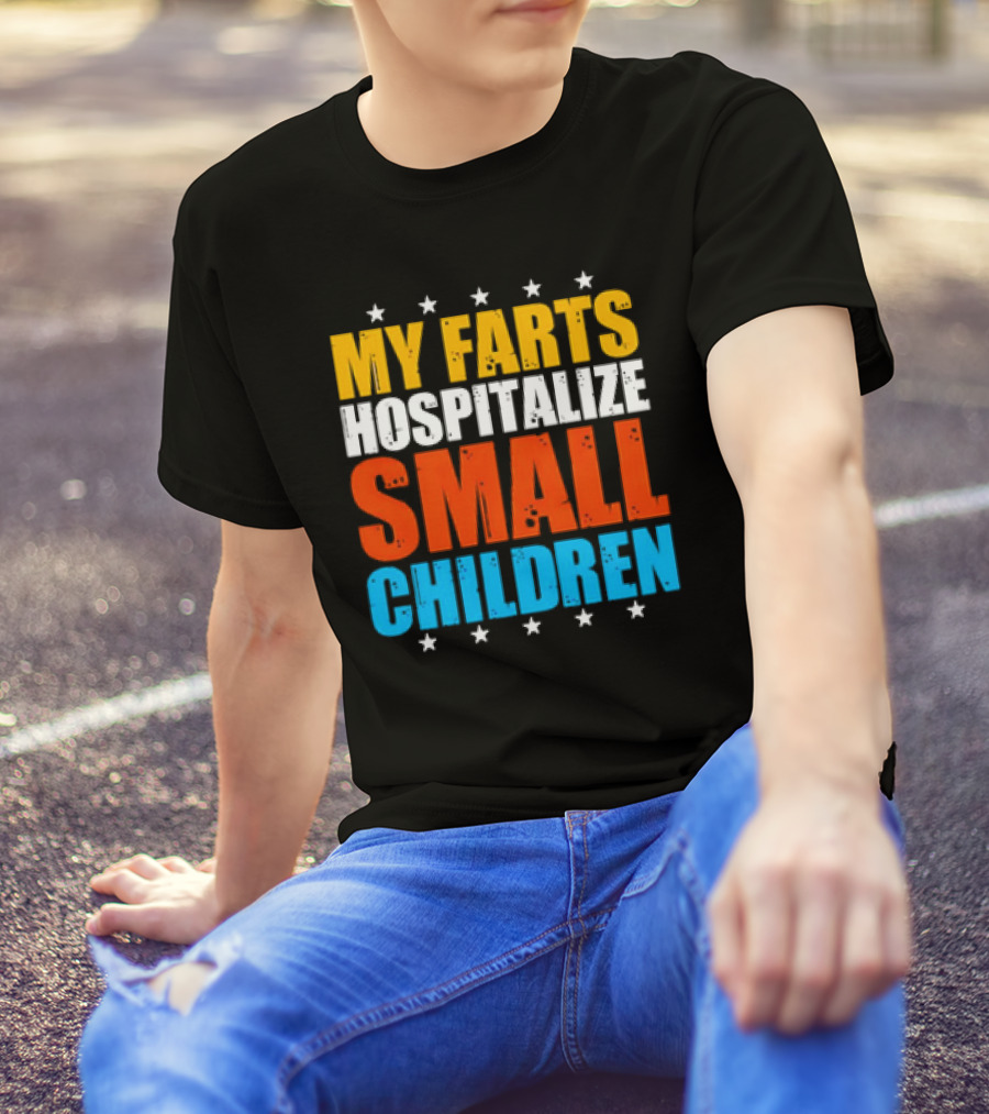 My Farts Hospitalize Small Children Stars Bold Impact T-Shirt