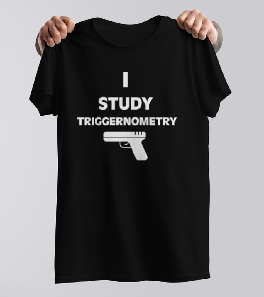 I Study Triggernometry Gun T-Shirt