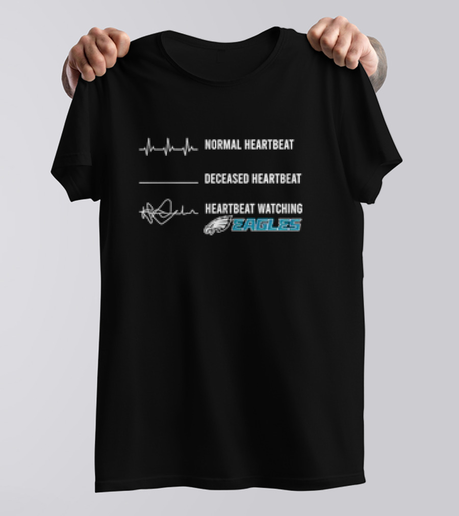 Normal Heartbeat Deceased Heartbeat Heartbeat Watching Philadelphia Eagles T-Shirt
