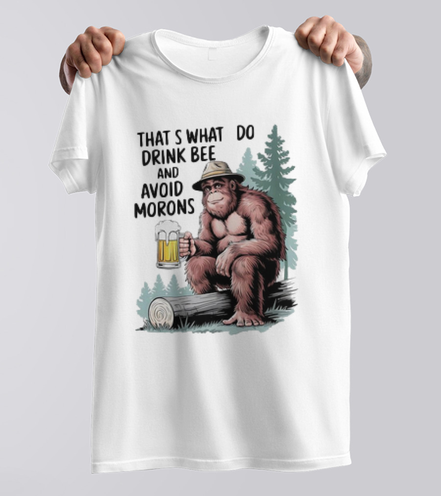 Bigfoot That’s What I Do Drink Beer And Avoid Morons In Forest With Mug T-Shirt
