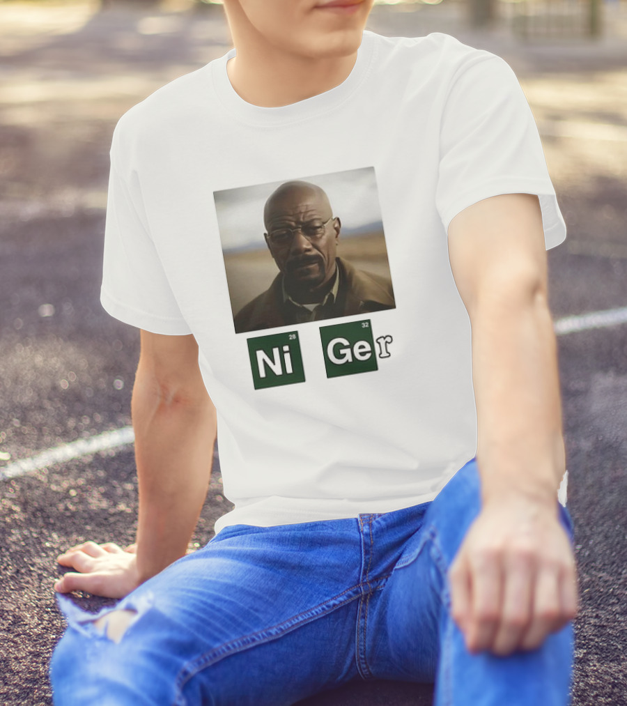 Ni Ger Nickel Germanium Breaking Bad Iconic Scene Meme T-Shirt