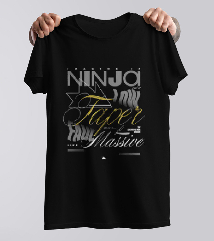 Imagine If Ninja Did A Low Taper Fade Like Massive T-Shirt