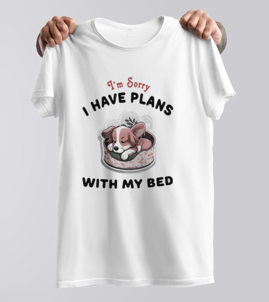 I'm Sorry I Have Plans With My Bed Cute Sleeping Dog T-Shirt