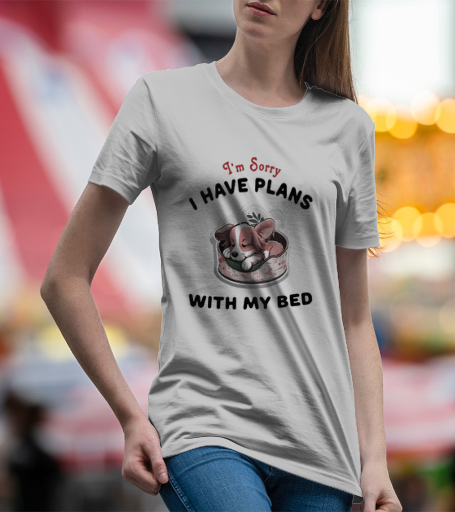 I'm Sorry I Have Plans With My Bed Cute Sleeping Dog T-Shirt