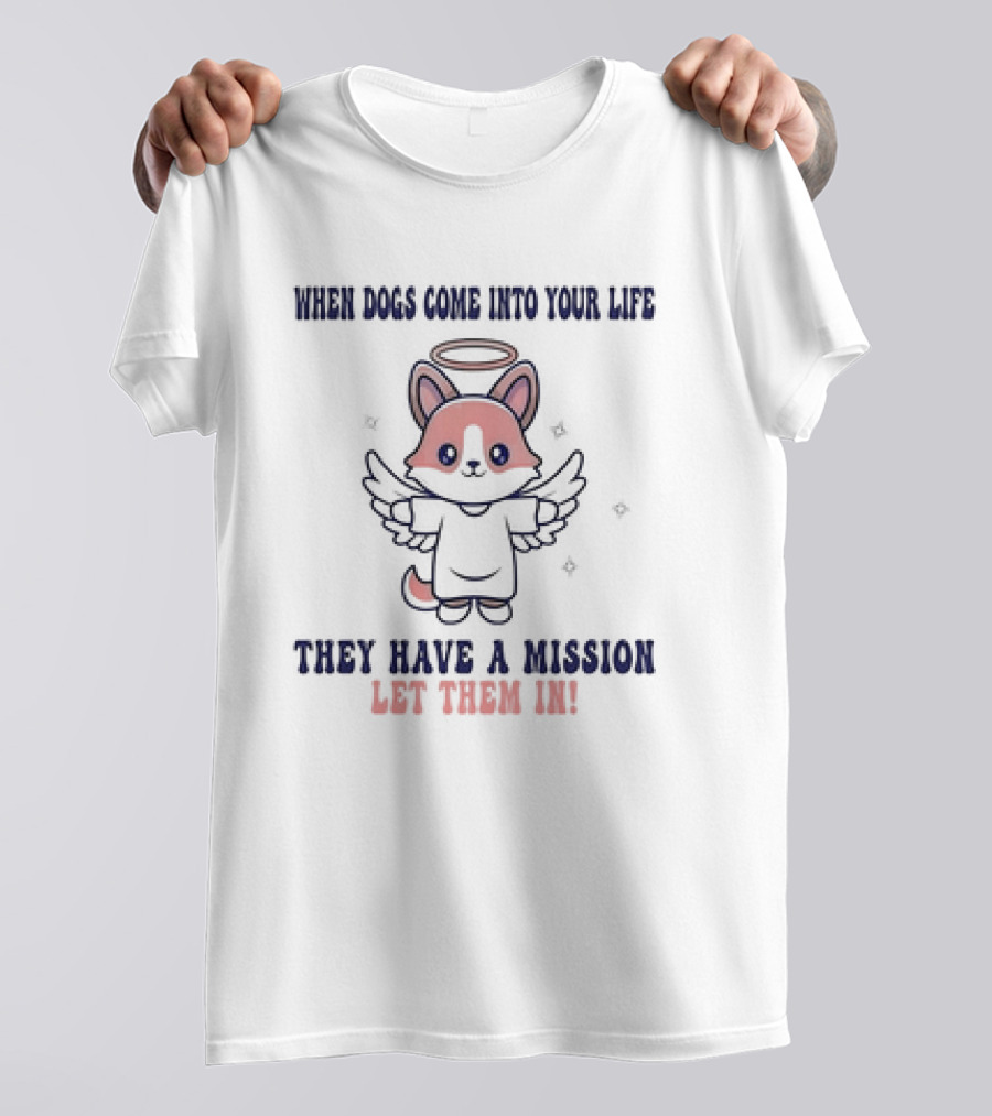 Shiba Inu Angel Dog When Dogs Come Into Your Life They Have A Mission Let Them In T-Shirt