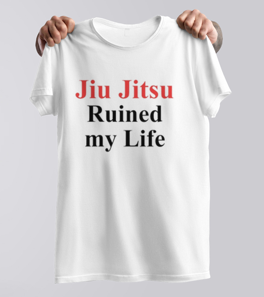 Jiu Jitsu Ruined My Life T-Shirt