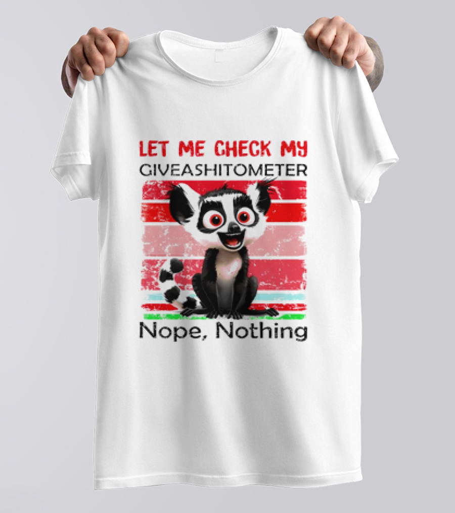 Lemur Catta Let Me Check My Giveashitometer Nope Nothing T-Shirt