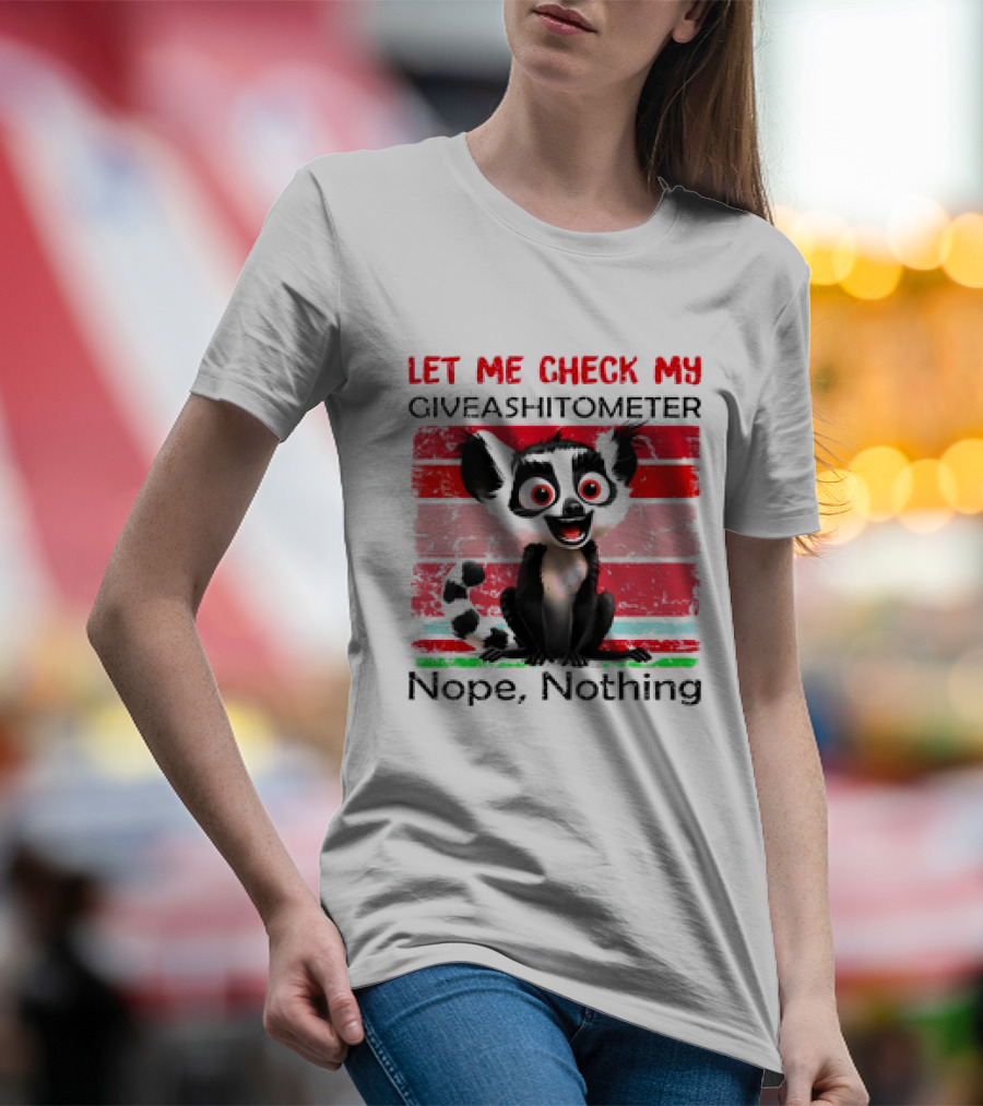 Lemur Catta Let Me Check My Giveashitometer Nope Nothing T-Shirt