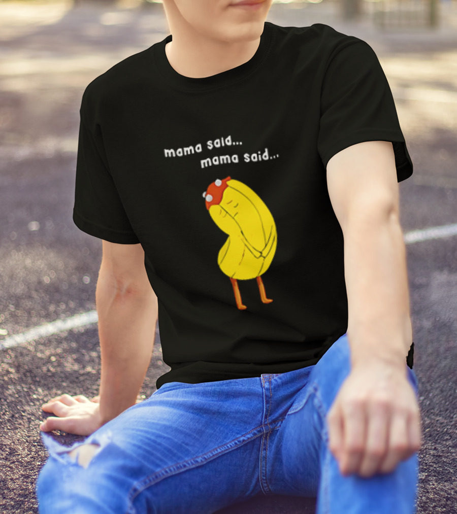 Mama Said. Mama Said. Banana Character With Red Hat T-Shirt