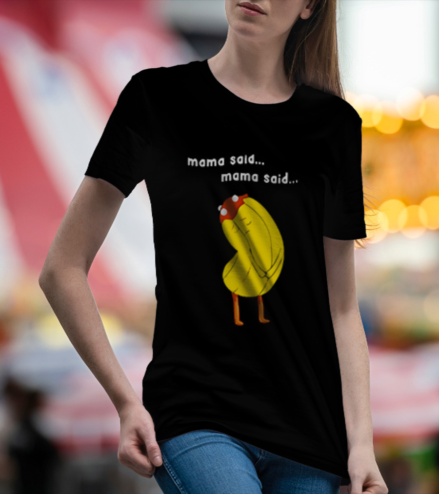 Mama Said. Mama Said. Banana Character With Red Hat T-Shirt