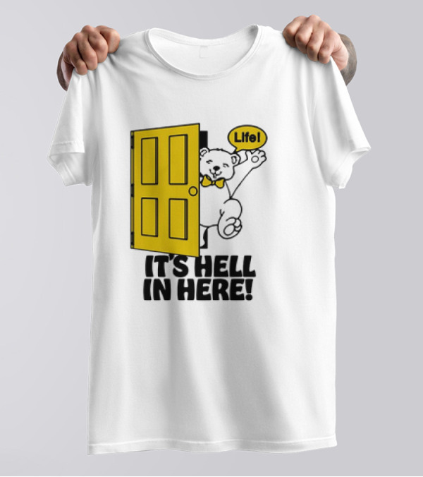 Life Bear Behind Yellow Door It's Hell In Here T-Shirt