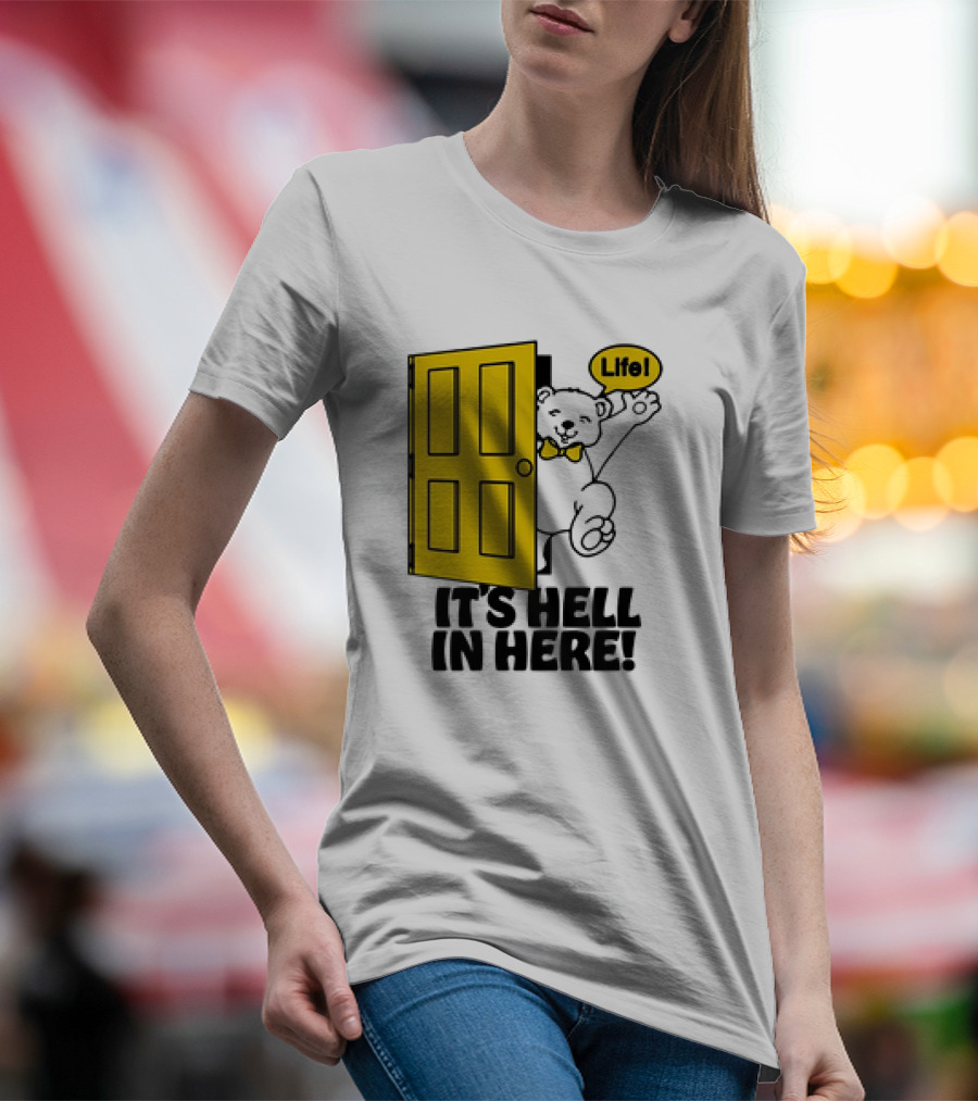Life Bear Behind Yellow Door It's Hell In Here T-Shirt