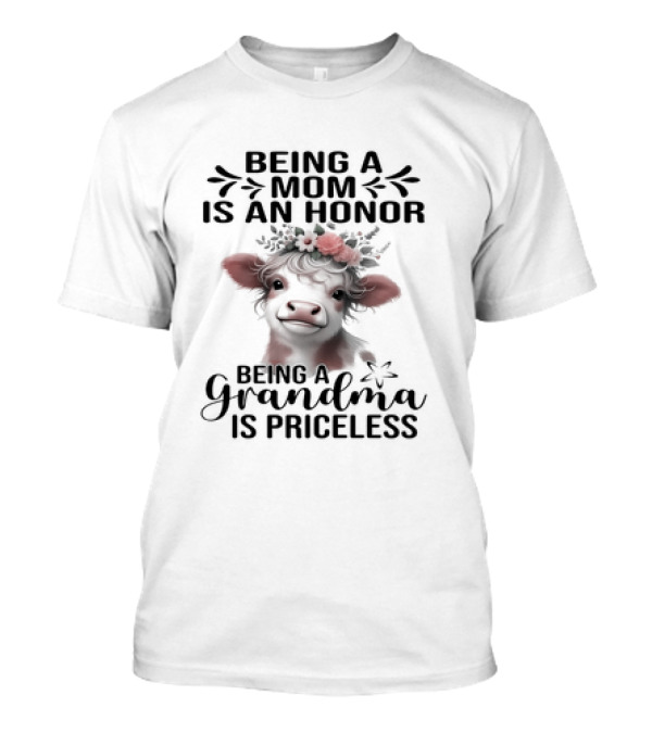 Being A Mom Is An Honor Cow Being A Grandma Is Priceless T-Shirt