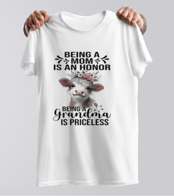 Being A Mom Is An Honor Cow Being A Grandma Is Priceless T-Shirt