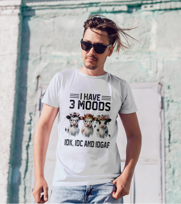 I Have 3 Moods Cow: IDK, IDC, And IDGAF T-Shirt