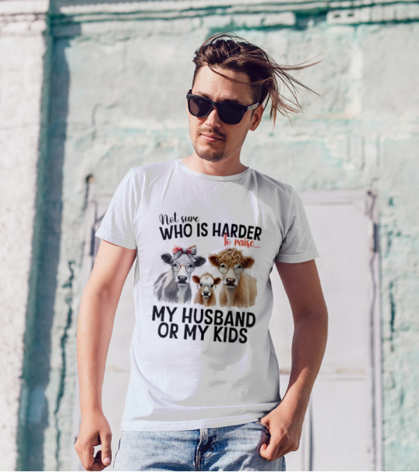 Not Sure Who Is Harder To Raise My Husband Or My Kids Cow Glasses Family T-Shirt