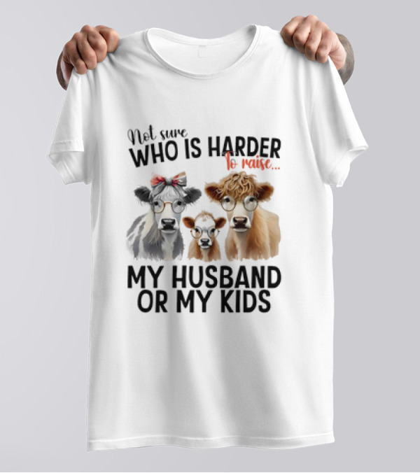 Not Sure Who Is Harder To Raise My Husband Or My Kids Cow Glasses Family T-Shirt