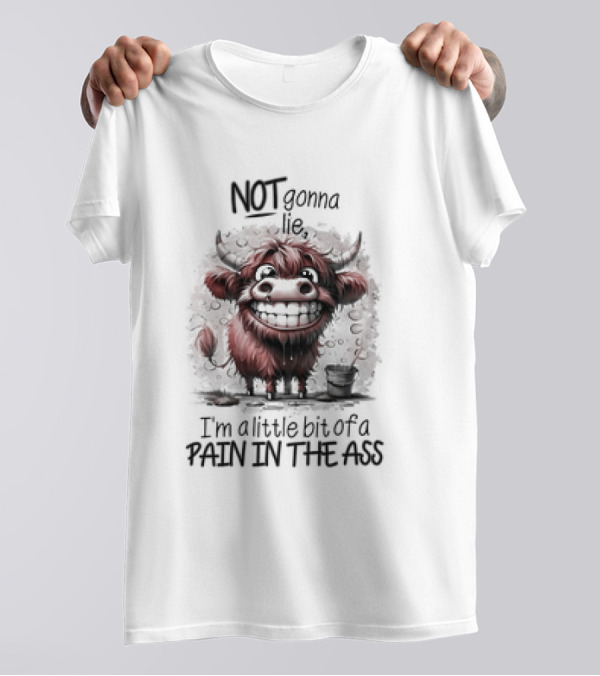 NOT Gonna Lie I'm A Little Bit Of A PAIN IN THE ASS Cow T-Shirt