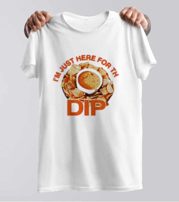 Chips And Dip Enthusiast Statement With I'm Just Here For The Dip Message T-Shirt
