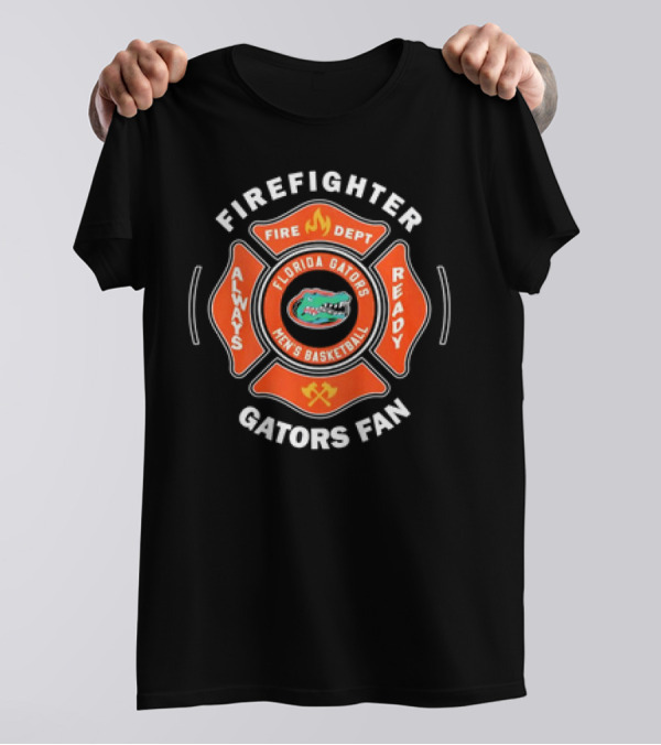 Firefighter Florida Gators Men's Basketball Always Ready Gators Fan T-Shirt