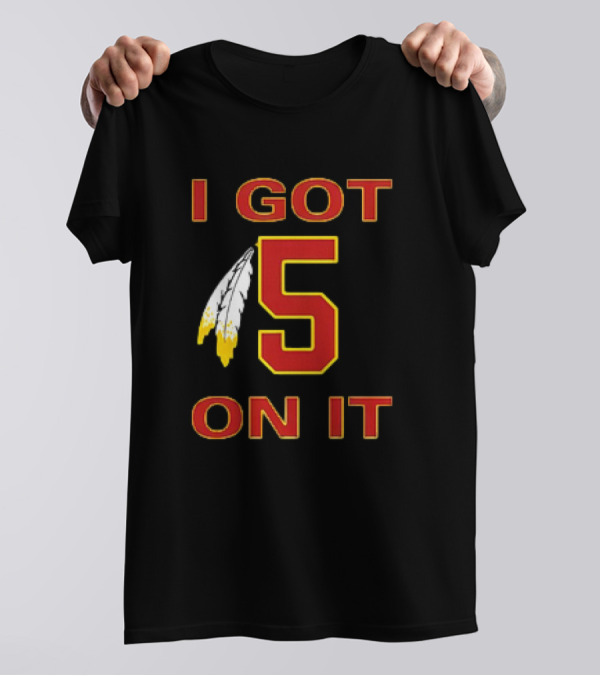 I Got 5 On It Washington Commanders Jayden Daniels T-Shirt
