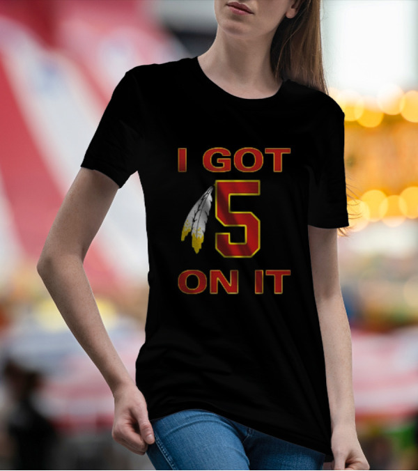 I Got 5 On It Washington Commanders Jayden Daniels T-Shirt