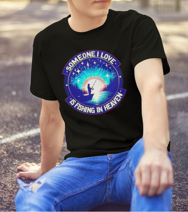 Someone I Love Is Fishing In Heaven With Silhouette And Starry Night Sky T-Shirt