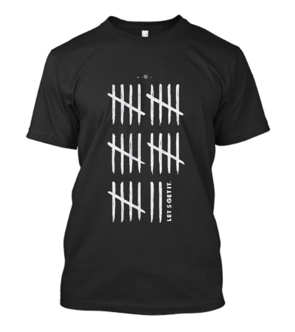 28 Let's Get It Tally Marks Design T-Shirt