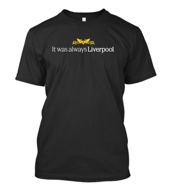 It Was Always Liverpool 1892 Yellow Emblem T-Shirt