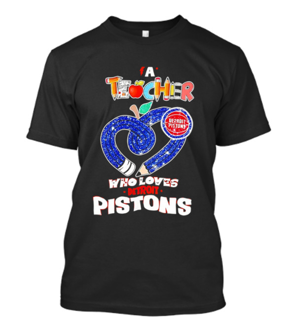A Teacher Who Loves Detroit Pistons T-Shirt