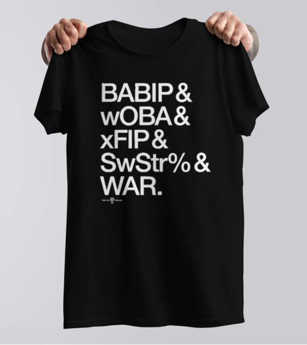 BABIP WOBA XFIP SwStr WAR Baseball Advanced Stats T-Shirt