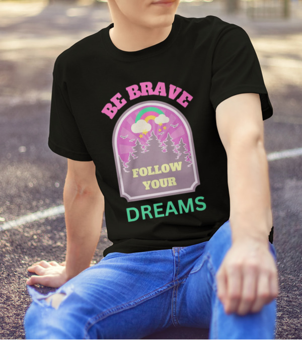 Be Brave Follow Your Dreams Rainbow And Forest Stars T-Shirt