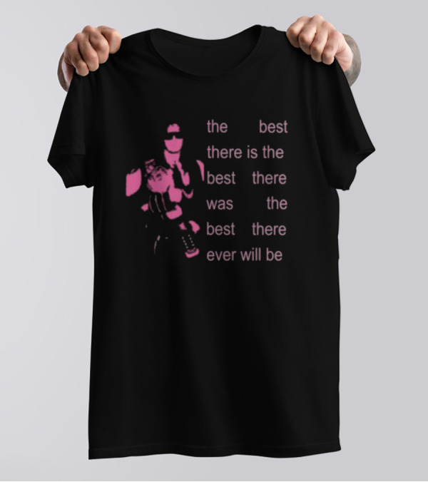 Bret The Best There Is The Best There Was The Best There Ever Will Be Iconic Pink Design T-Shirt