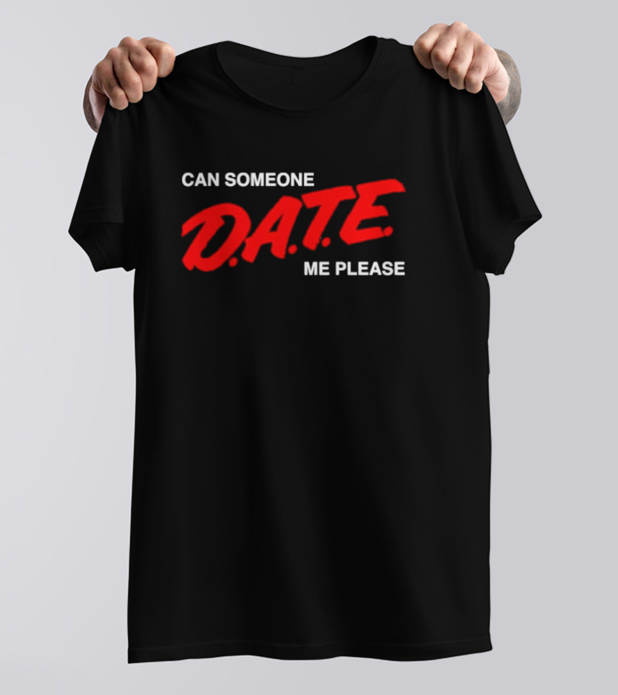 Can Someone Date Me Please Bold Red Text T-Shirt