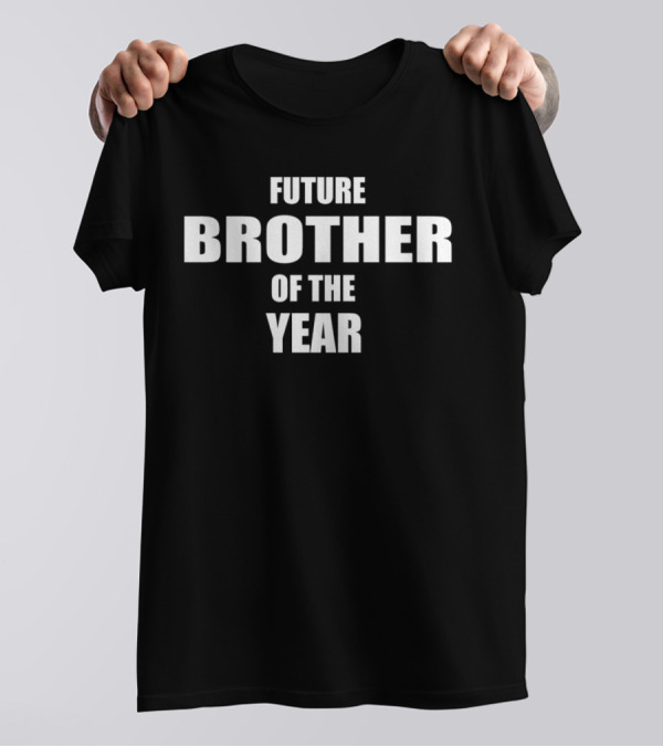 Future Brother Of The Year T-Shirt