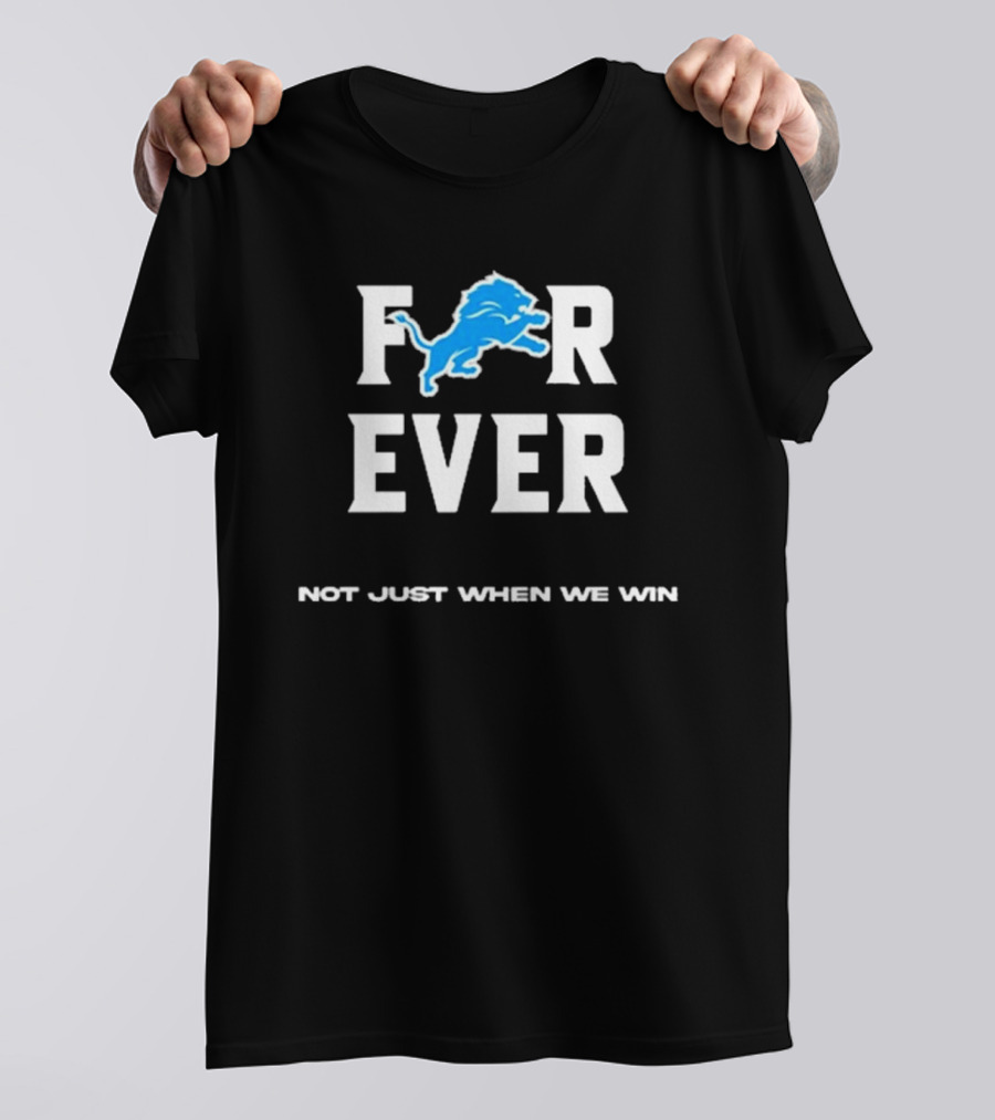 Alisha Kelley Forever Detroit Lions Not Just When We Win T-Shirt