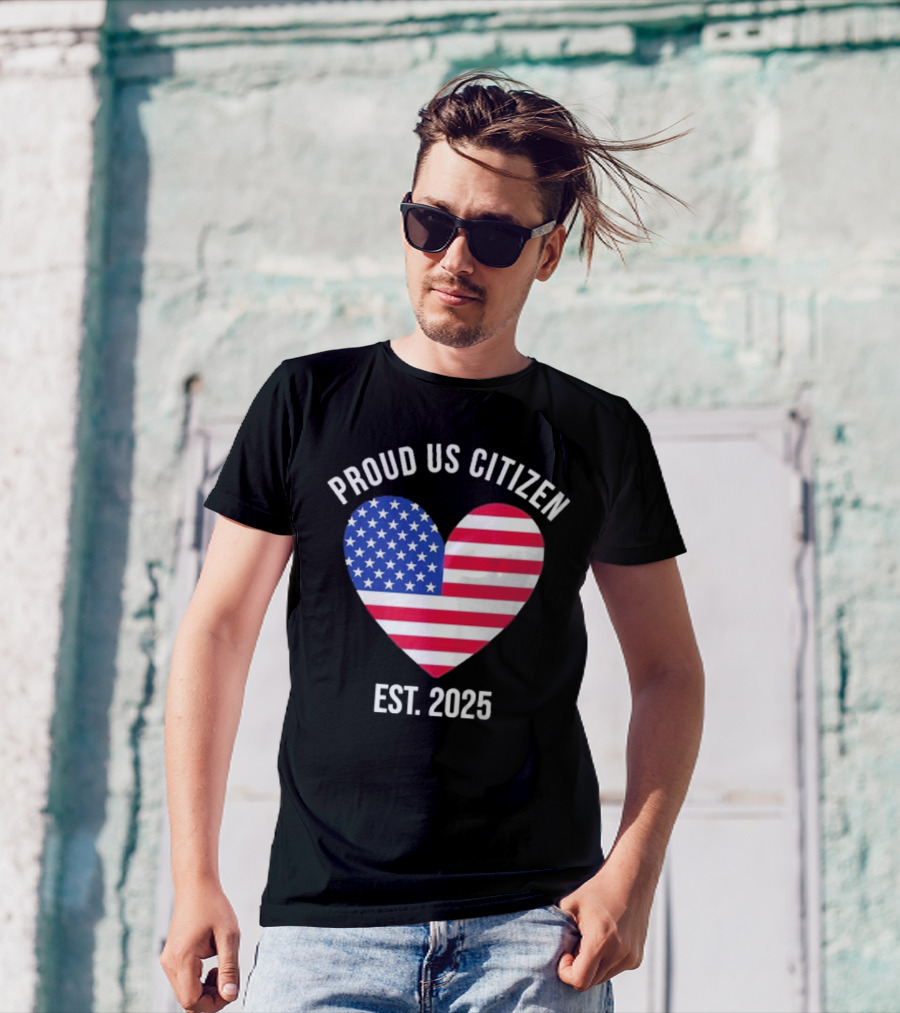 Proud US Citizen Heart USA Est. 2025 T-Shirt