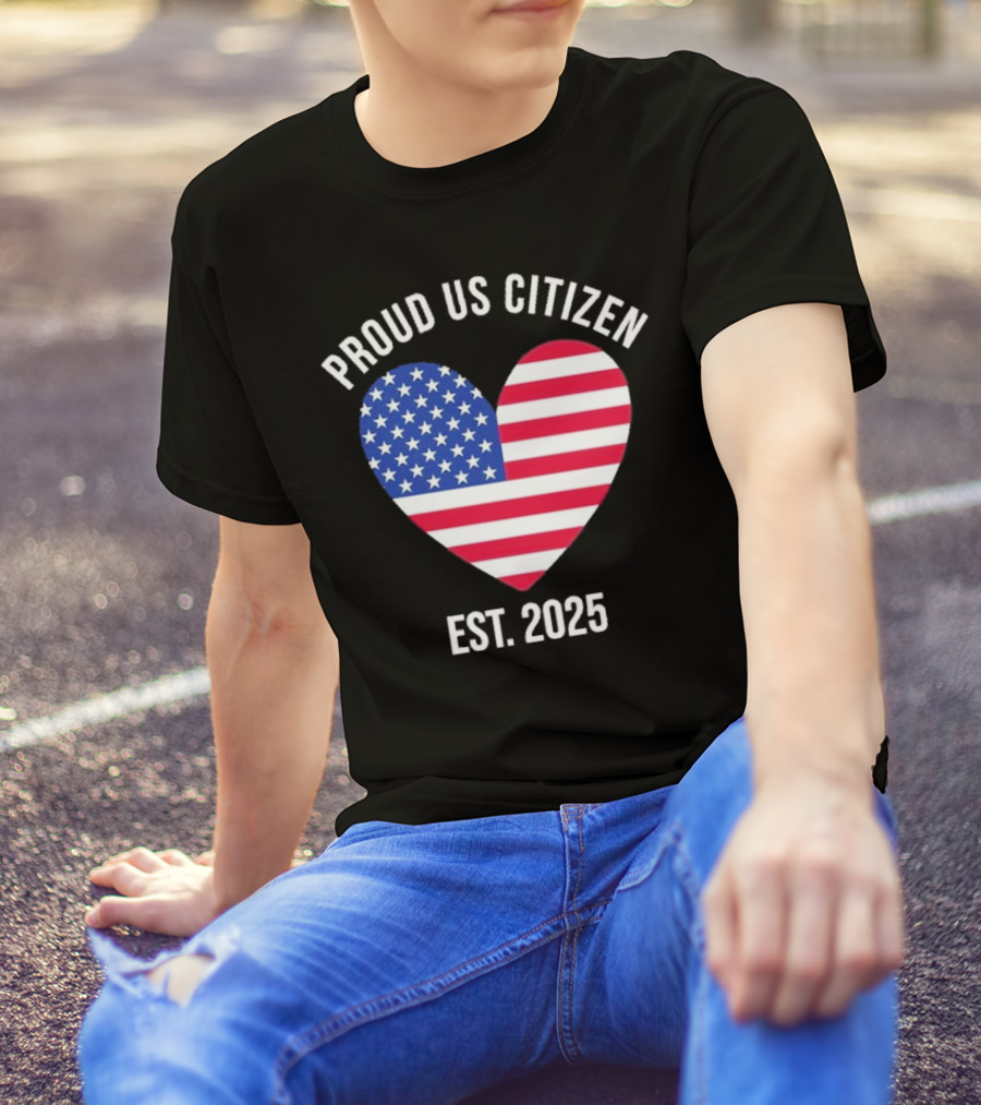 Proud US Citizen Heart USA Est. 2025 T-Shirt
