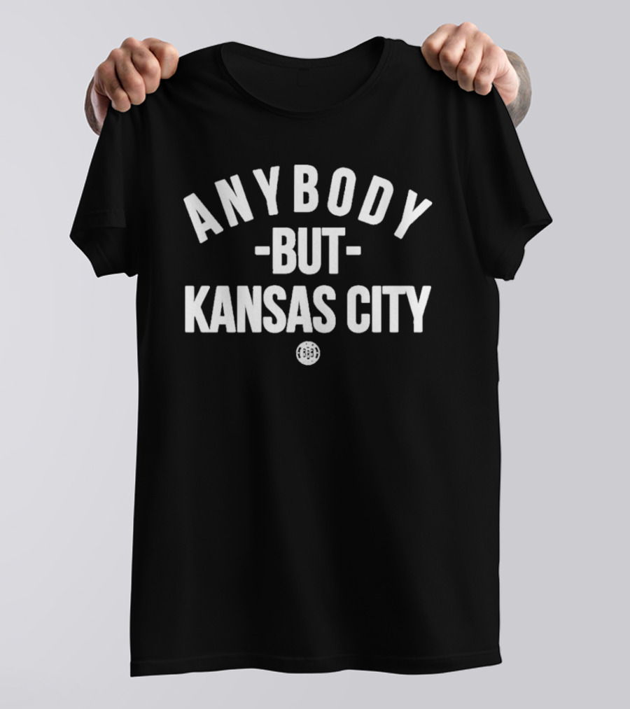 Anybody But Kansas City Sports Fan Apparel T-Shirt