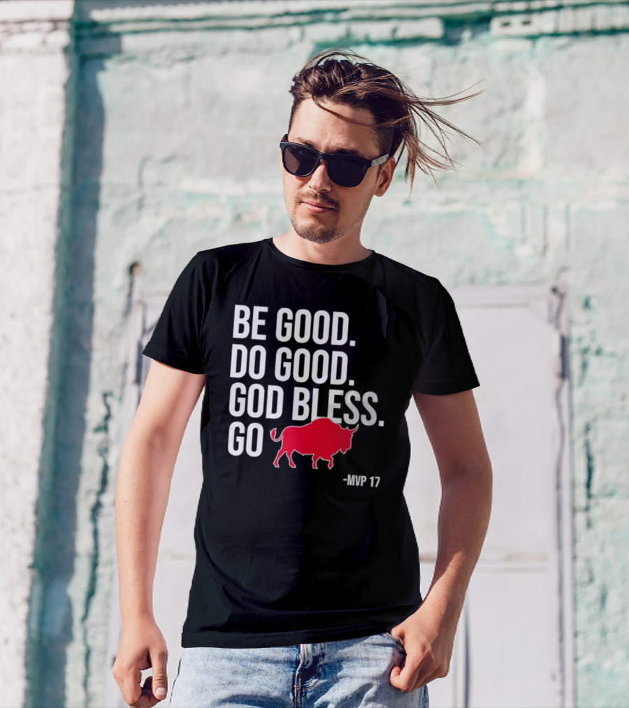 Be Good Do Good God Bless Go Red Buffalo MVP 17 T-Shirt