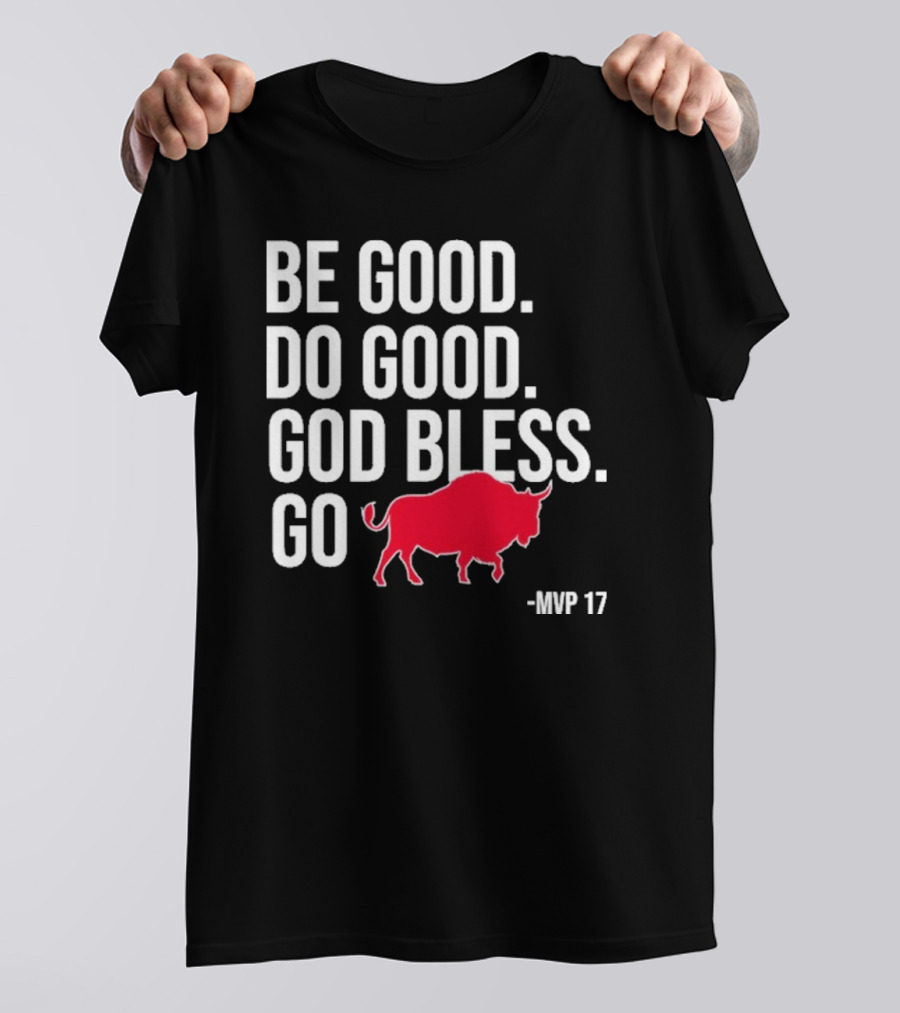 Be Good Do Good God Bless Go Red Buffalo MVP 17 T-Shirt