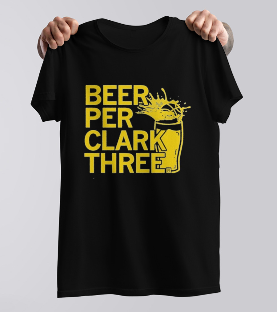 Beer Per Clark Three Slogan With Splashing Drink T-Shirt