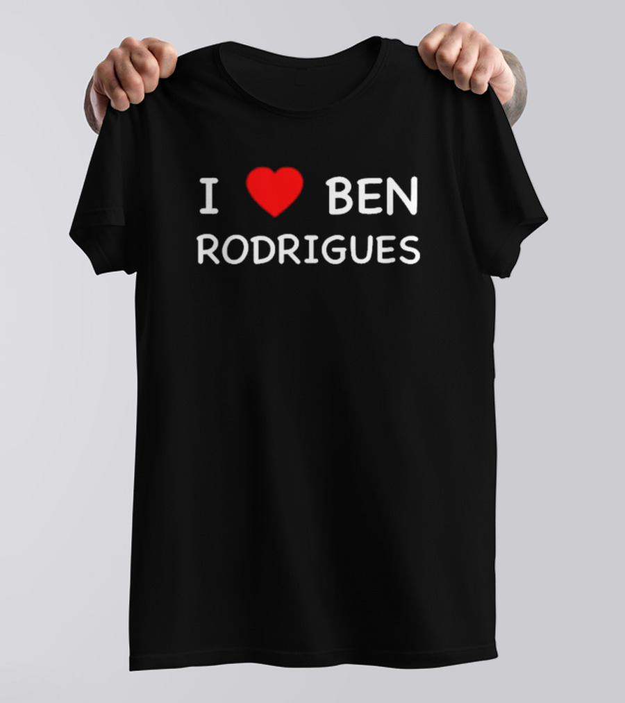 I Love Ben Rodrigues T-Shirt